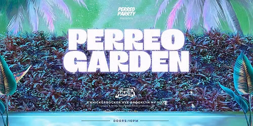 PERREO GARDEN - Latin & Reggaeton Brooklyn Dance Party NYC