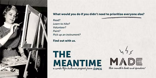 The Meantime: Use Your Hobbies For Good w\/ MADE Makerspace