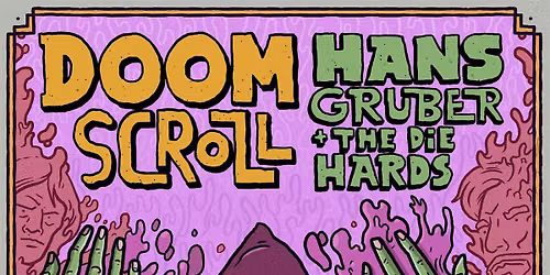 Doom Scroll, Hans Gruber & The Die Hards