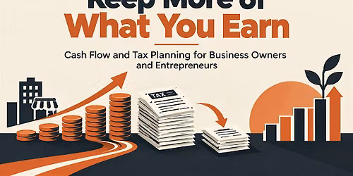 Keep More of What You Earn: A Cash Flow and Tax Planning Session