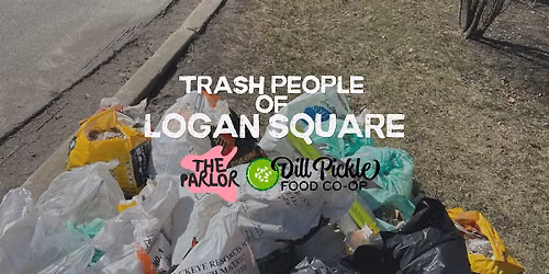 Trash People of Logan Square x The Parlor x Dill Pickle