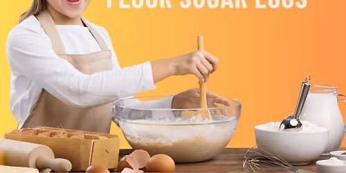 Flour Sugar Eggs (Kids Class - Ages 7 & Up)