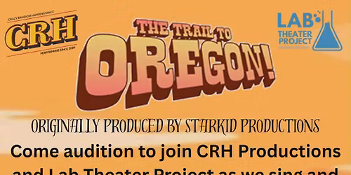 The Trail to Oregon! Open auditions!
