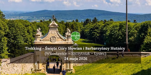 Trekking \u2013 \u015awi\u0119te G\u00f3ry S\u0142owian i Barbarzy\u0144scy Hutnicy (Witos\u0142awice \u2013 Szczytniak \u2013 \u0141ysiec)
