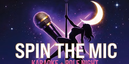 Spin The Mic: Karaoke + Pole Night