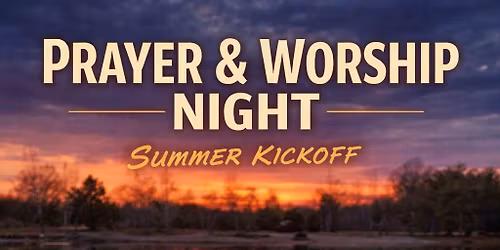 Our 3rd (and almost annual) Night of Prayer and Worship