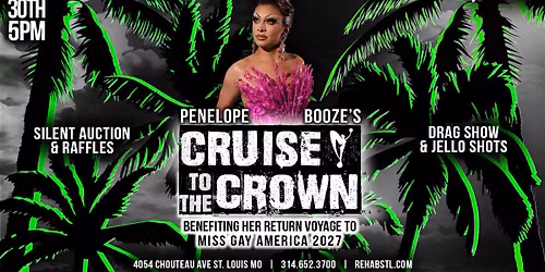 Penelope Booze’s CRUISE TO THE CROWN: A Miss Gay America Benefit Show @ Rehab Bar & Grill
