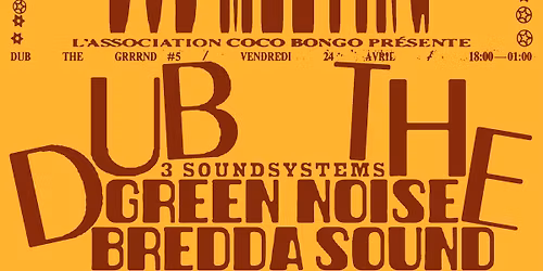 Dub The Grrrnd #5 - Sound Meeting - Bredda sound & Lord Echotone & Green Noise sound