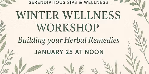 Winter Wellness Workshop: Building Your Herbal Remedies Toolkit