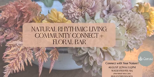 Natural Rhythmic Living: Community Connect + Floral Bar