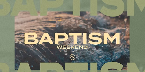 Baptism Weekend