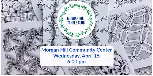 Morgan Hill Tangle Club for Zentangle\u00ae Artists Wednesday, April 15