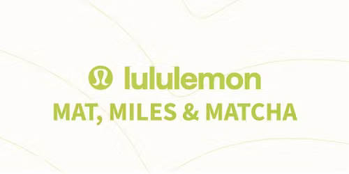 Mat, Miles & Matcha with lululemon 12 South