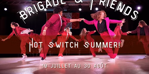 Brigade and Friends: Hot Switch Summer!