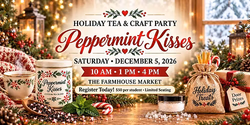 Peppermint Kisses Holiday Tea & Craft Party at 10am, 1pm or 4pm