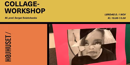 \ud83d\uddbc\ufe0fCollage-workshop med Sergei Sviatchenko\u2702\ufe0f
