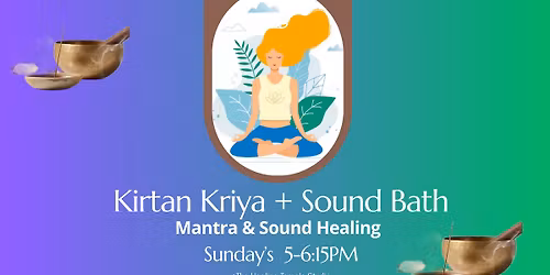 Kirtan Kriya Meditation & Sound Bath Sunday's