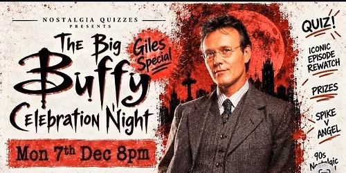 THE BUFFY CELEBRATION NIGHT: GILES SPECIAL