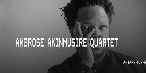 Ambrose Akinmusire Quartet | LantarenVenster