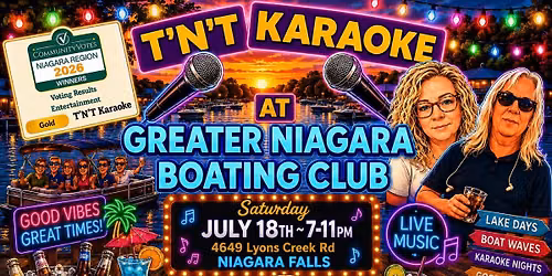 T'N'T KARAOKE at the GREATER NIAGARA BOATING CLUB ~ Saturday July 18th 7-11 