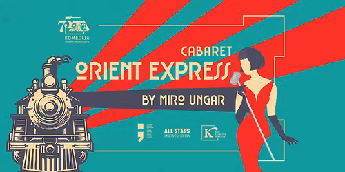CABARET "ORIENT EXPRESS" BY MIRO UNGAR