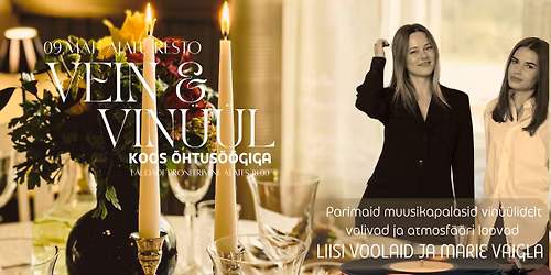 \ud83c\udfbc Liisi Voolaid ja Marie Vaigla "Vein&Vin\u00fc\u00fcl" koos \u00f5htus\u00f6\u00f6giga. 09.05