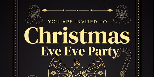 Locals Christmas Eve\u2019s Eve Party. With Secret Santa