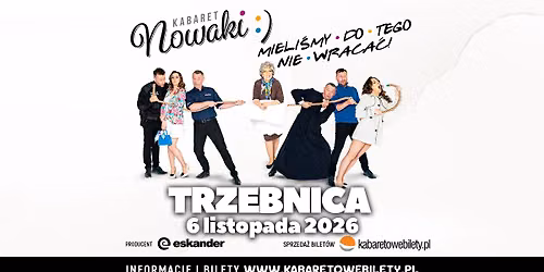 06.11.2026 \u2022 Trzebnica \u2022 Kabaret Nowaki \u2022 Mieli\u015bmy do tego nie wraca\u0107!