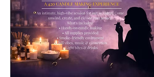 CLOUD 9 CANDLE LAB: A 420 CANDLE MAKING EXPERIENCE