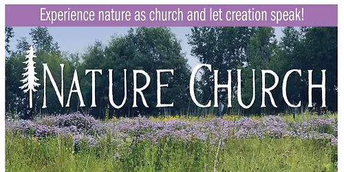 Spring is Here\u2014Nature Church is Back~