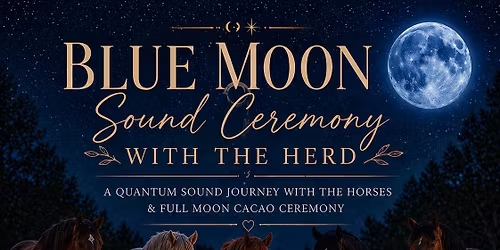 Blue Moon Sound Ceremony with the Herd