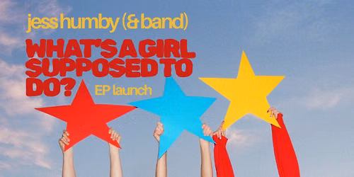 Jess Humby \u2018What\u2019s A Girl Supposed To Do?\u2019 EP Launch