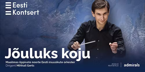 J\u00f5uluks koju - Maailmas \u00f5ppivate noorte Eesti muusikute orkester, dirigent Mihhail Gerts