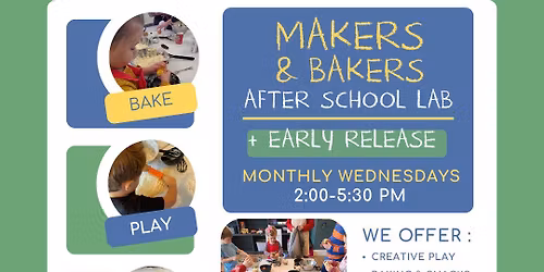 Makers & Bakers: After School Lab + Early Release Option