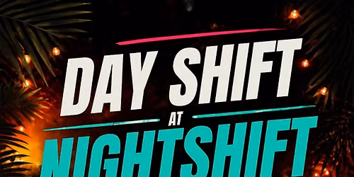 DAY SHIFT AT NIGHT SHIFT | BACK TO NOSTALGIA | NEON EDITION