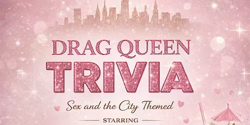 DRAG QUEEN TRIVIA - Sex and the City *Edition*
