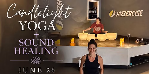 \u2728 Candlelight Yoga + Sound Healing \u2728