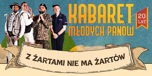 Toru\u0144: Kabaret M\u0142odych Pan\u00f3w - nowy program: 20 lecie - Z \u017cartami nie ma \u017cart\u00f3w