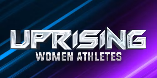 Uprising: Women Athletes 8 Presented By X-ercise Science, Inc. (6\/19\/26)