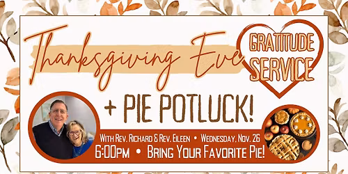 Thanksgiving Eve Gratitude Service + Pie Potluck!