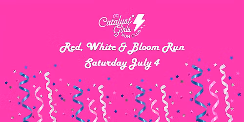 The Catalyst Girls -  Red, White & Bloom Run