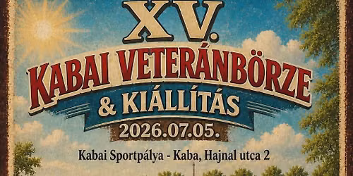 XV. Kabai Veter\u00e1n B\u00f6rze \u00e9s Ki\u00e1ll\u00edt\u00e1s