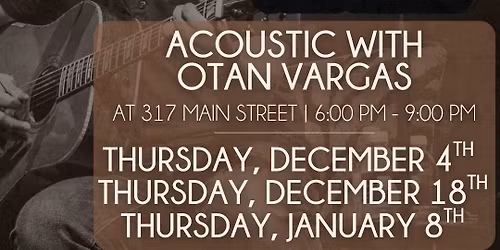 Acoustic with Otan Vargas at 317 Main Street