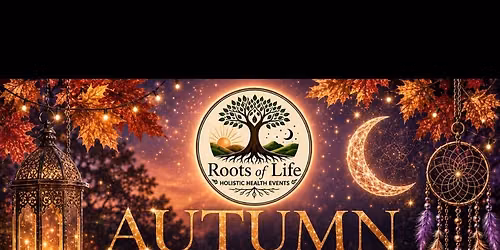 Autumn Wellness & Holistic Festival hosted by Roots of Life Events