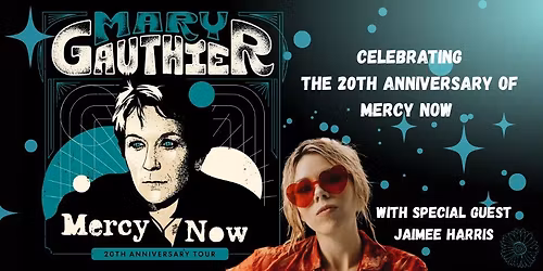 Mary Gauthier w\/ special guest Jaimee Harris: Celebrating the 20th Anniversary of Mercy Now