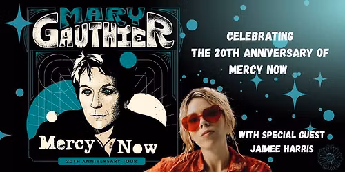 Mary Gauthier w\/ special guest Jaimee Harris: Celebrating the 20th Anniversary of Mercy Now