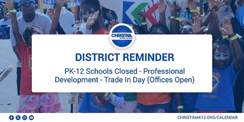 PK-12 Schools Closed - Professional Development - Trade In Day (Offices Open)
