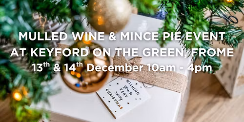 Mulled Wine & Mince Pie Weekend at Keyford on The Green