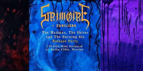 Grimoire "The Madman, The Shiver and The Burning Sin" Release Party (go\u015bcinnie: Zgnilizna)