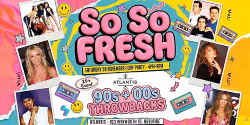 SO SO FRESH 90s + 2000s | DAY PARTY ADELAIDE (25+ EVENT)